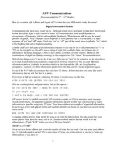 AUV Communications (Recommended for 8th – 12th Grades) How do scientists talk to Puma and Jaguar AUVs when they are 4000 meters under the ocean? Digital Information Packets Communication in water uses sound waves. Alth