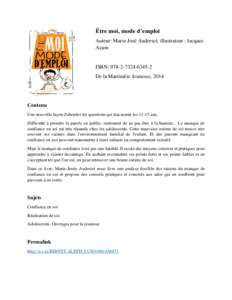 Être moi, mode d’emploi Auteur: Marie-José Auderset; illustrateur : Jacques Azam ISBN:  De la Martinière Jeunesse, 2014