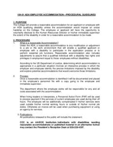 [removed]ADA EMPLOYEE ACCOMMODATION—PROCEDURAL GUIDELINES  1. PURPOSE The College will provide a reasonable accommodation for an applicant or employee with an ADA qualifying disability unless the accommodation would impo