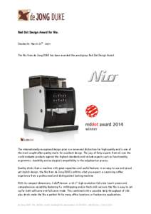 Red Dot Design Award for Nio. Sliedrecht, March 24th, 2014 The Nio from de Jong DUKE has been awarded the prestigious Red Dot Design Award.  The internationally recognized design prize is a renowned distinction for high 