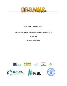 PROJECT PROPOSAL  ORGANIC RESEARCH CENTRES ALLIANCE (ORCA) Rome, July 2009