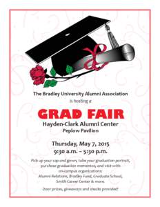 The Bradley University Alumni Association is hosting a GRAD FAIR Hayden-Clark Alumni Center Peplow Pavilion