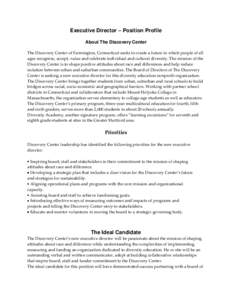 Executive Director – Position Profile About The Discovery Center The Discovery Center of Farmington, Connecticut seeks to create a future in which people of all ages recognize, accept, value and celebrate individual an