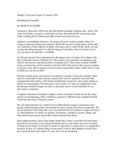 Martha’s Vineyard Gazette 15 January 2010 Rethinking the Inedible By JESSE H. AUSUBEL I learned to fish in the 1950s from the Oak Bluffs Steamship Authority pier. About 100 yards from shore, we used to catch black sea 