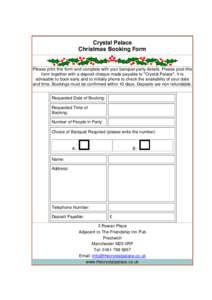 Crystal Palace Christmas Booking Form Please print this form and complete with your banquet party details. Please post this form together with a deposit cheque made payable to 