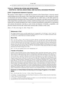 22 USC 2451 NB: This unofficial compilation of the U.S. Code is current as of Jan. 4, 2012 (see http://www.law.cornell.edu/uscode/uscprint.html). TITLE 22 - FOREIGN RELATIONS AND INTERCOURSE CHAPTER 33 - MUTUAL EDUCATION