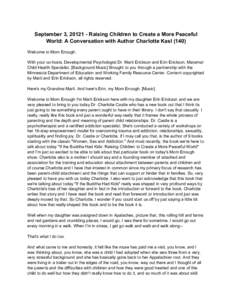 September 3, [removed]Raising Children to Create a More Peaceful World: A Conversation with Author Charlotte Kasl[removed]Welcome to Mom Enough. With your co-hosts, Developmental Psychologist Dr. Marti Erickson and Erin Eri