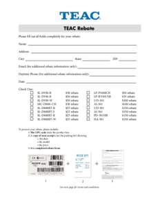 ®  TEAC Rebate Please fill out all fields completely for your rebate:  ®