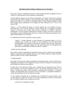 DESCRIÇÃO DO SISTEMA JUDICIAL DA COSTA RICA Nesta seção, tomamos a liberdade de descrever, muito sucintamente dada a amplitude do tema, a estrutura e o funcionamento do Poder Judiciário costarriquenho. O Poder Judic