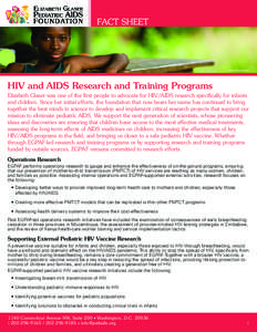 FACT SHEET  photo: Olivier Asselin HIV and AIDS Research and Training Programs Elizabeth Glaser was one of the first people to advocate for HIV/AIDS research specifically for infants