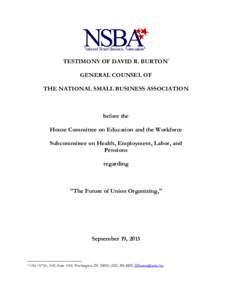 TESTIMONY OF DAVID R. BURTON1 GENERAL COUNSEL OF THE NATIONAL SMALL BUSINESS ASSOCIATION before the House Committee on Education and the Workforce