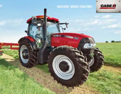 MAXXUM SERIES TRACTORS ® THE WORLD OF FARMING IS CHANGING. WILL YOU BE READY? LEADING THE INDUSTRY
