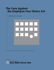 The Case Against the Employee Free Choice Act by Richard A. Epstein To be published by The Hoover Institution of Stanford University