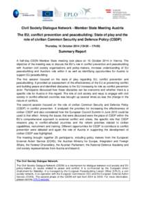 Civil Society Dialogue Network - Member State Meeting Austria The EU, conflict prevention and peacebuilding: State of play and the role of civilian Common Security and Defence Policy (CSDP) Thursday, 16 October[removed]13h