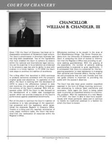 COURT OF CHANCERY  CHANCELLOR WILLIAM B. CHANDLER, III  Since 1792 the Court of Chancery has been an indispensable component of Delaware’s legal culture.