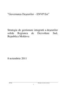 ”Guvernarea Deșeurilor – ENVP Est”  Strategia de gestionare integrată a deșeurilor solide Regiunea de Dezvoltare Sud, Republica Moldova