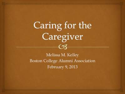 Melissa M. Kelley Boston College Alumni Association February 9, 2013 Our Goal Today 