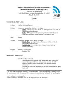 Indiana Association of School Broadcasters Summer Instructor Workshop 2014 University of Indianapolis 1400 East Hanna Avenue, Indianapolis, IN[removed]July 9-10, 2014 Agenda