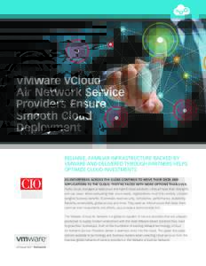 VMware vCloud Air Network Service Providers Ensure Smooth Cloud Deployment RELIABLE, FAMILIAR INFRASTRUCTURE BACKED BY