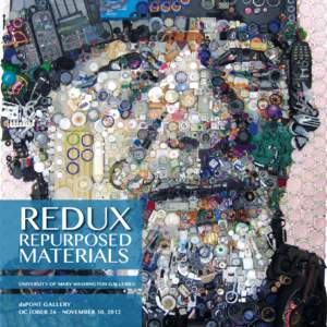 REDUX REPURPOSED MATERIALS UNIVERSITY OF MARY WASHINGTON GALLERIES