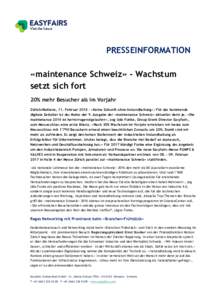 PRESSEINFORMATION «maintenance Schweiz» - Wachstum setzt sich fort 20% mehr Besucher als im Vorjahr Zürich/Muttenz, 11. Februar 2016 – «Keine Zukunft ohne Instandhaltung»: Für das kommende digitale Zeitalter ist 