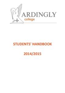 STUDENTS’ HANDBOOK Dear Student, Welcome to Ardingly College Our aim is to have students view their time here as an extension of the Woodard ethos of