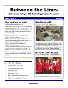 Between the Lines Kishwaukee College’s CAD Technology Program Newsletter Volume 3, Issue 1 Spring 2013