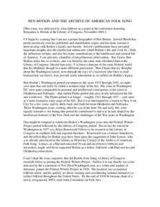 BEN BOTKIN AND THE ARCHIVE OF AMERICAN FOLK SONG [This essay was delivered by Alan Jabbour as a paper at the conference honoring Benjamin A. Botkin at the Library of Congress, November[removed]I’ll begin by warning that