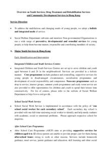 Overview on Youth Services, Drug Treatment and Rehabilitation Services and Community Development Services in Hong Kong Service Direction •  To address the multifarious and changing needs of young people, we adopt a hol