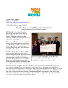 Contact: Jennifer Bonanno Telephone: [removed]Email: [removed] For Immediate Release: August 19, 2014 More Than Wheels Awarded $10,000 Grant From Bank of America Funding will support statewid