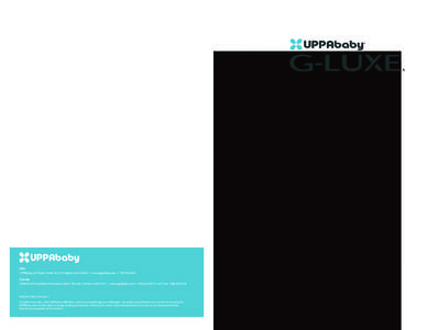 USA UPPAbaby, 60 Sharp Street, Ste 3, Hingham, MA 02043 | www.uppababy.com | [removed]Canada 5514KM, 109 Vanderhoof Avenue, Unit 6, Toronto, Ontario M4G 2H7 | www.uppababy.com | [removed] | toll free: [removed]