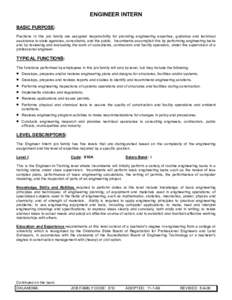 ENGINEER INTERN BASIC PURPOSE: Positions in this job family are assigned responsibility for providing engineering expertise, guidance and technical assistance to state agencies, consultants, and the public. Incumbents ac