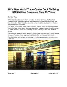 NY’s New World Trade Center Deck To Bring $875 Million Revenues Over 15 Years By Hilary Russ A New York-based company that is owned by the Dallas Cowboys, the New York Yankees and an investment fund has been selected t