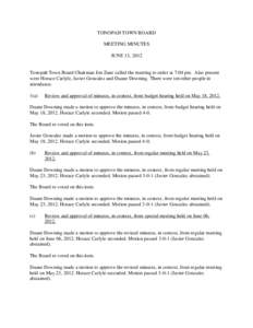 TONOPAH TOWN BOARD MEETING MINUTES JUNE 13, 2012 Tonopah Town Board Chairman Jon Zane called the meeting to order at 7:04 pm. Also present were Horace Carlyle, Javier Gonzalez and Duane Downing. There were ten other peop