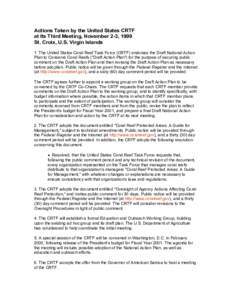 Actions Taken by the United States CRTF at Its Third Meeting, November 2-3, 1999 St. Croix, U.S. Virgin Islands 1. The United States Coral Reef Task Force (CRTF) endorses the Draft National Action Plan to Conserve Coral 