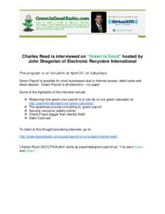 Charles Read is interviewed on “Green is Good” hosted by John Shegerian of Electronic Recyclers International The program is on SiriusXm at 4pmCST on Saturdays. Green Payroll is possible for most businesses due to in