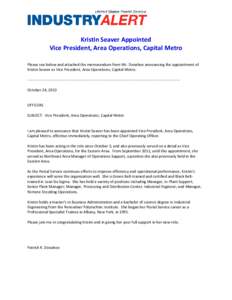 Kristin Seaver Appointed Vice President, Area Operations, Capital Metro Please see below and attached the memorandum from Mr. Donahoe announcing the appointment of Kristin Seaver as Vice President, Area Operations, Capit