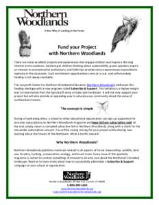 A New Way of Looking at the Forest  Fund your Project with Northern Woodlands There are many excellent projects and experiences that engage children and inspire a life-long interest in the outdoors. Gardens get children 