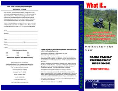 INSTRUCTOR TUTORIAL As an educator, you can make a valuable contribution to your community by helping to implement the Farm Family Emergency Response Program. With proper training, those first on the scene of injury emer
