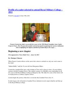 Profile of a cadet selected to attend Royal Military College – 2011 Posted by rmcclub on June 19th, 2011 Francis Castein has had a successful few years in the 2928 Royal Canadian Army Cadets Corps in Truro. The 18-year