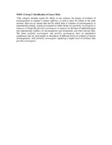 WHO’s Group 2 Classification of Cancer Risk: “This category includes agents for which, at one extreme, the degree of evidence of carcinogenicity in humans is almost sufficient, as well as those for which, at the othe