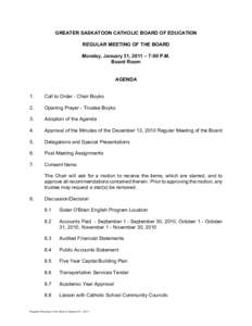 GREATER SASKATOON CATHOLIC BOARD OF EDUCATION REGULAR MEETING OF THE BOARD Monday, January 31, 2011 – 7:00 P.M. Board Room  AGENDA