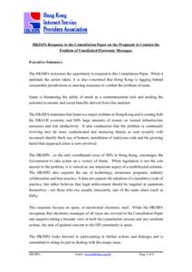 HKISPA Response to the Consultation Paper on the Proposals to Contain the Problem of Unsolicited Electronic Messages. Executive Summary The HKISPA welcomes the opportunity to respond to this Consultation Paper. While it 