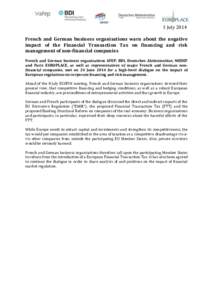 3 July 2014 French and German business organisations warn about the negative impact of the Financial Transaction Tax on financing and risk management of non-financial companies French and German business organisations AF