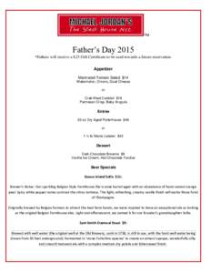 Father’s Day 2015 *Fathers will receive a $25 Gift Certificate to be used towards a future reservation. Appetizer Marinated Tomato Salad $14 Watermelon, Onions, Goat Cheese or