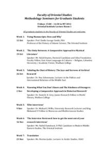 Faculty of Oriental Studies Methodology Seminars for Graduate Students Fridays 15:00 – 16:30 in MT 2012 Oriental Institute Lecture Room 1 All graduate students in the Faculty of Oriental Studies are welcome. Week 1: