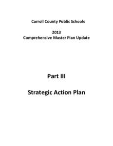 Carroll County Public Schools 2013 Comprehensive Master Plan Update Part III Strategic Action Plan