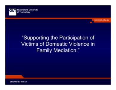 Mediation / Domestic violence / Family mediation / Queensland University of Technology / Violence / Behavior / Dispute resolution / Ethics / Sociology