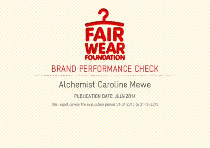 BRAND PERFORMANCE CHECK Alchemist Caroline Mewe PUBLICATION DATE: JULY 2014 this report covers the evaluation period[removed]to[removed]  ABOUT THE BRAND PERFORMANCE CHECK