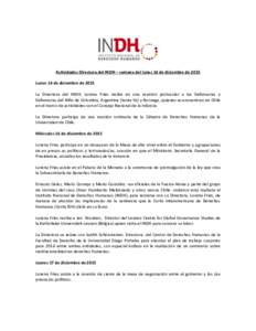 Actividades Directora del INDH – semana del lunes 14 de diciembre de 2015 Lunes 14 de diciembre de 2015 La Directora del INDH, Lorena Fries recibe en una reunión protocolar a los Defensores y Defensoras del Niño de C